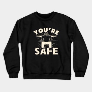 You're Safe by © Buck Tee Crewneck Sweatshirt